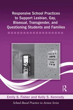 Responsive School Practices to Support Lesbian, Gay, Bisexual, Transgender, and Questioning Students and Families