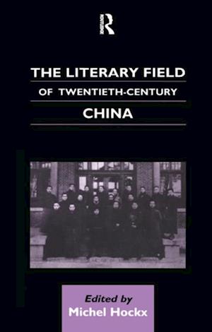 The Literary Field of Twentieth Century China