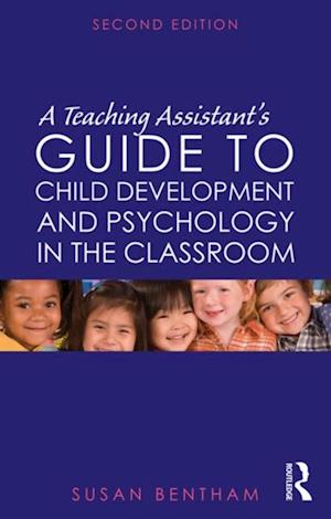 Teaching Assistant's Guide to Child Development and Psychology in the Classroom