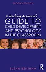 Teaching Assistant's Guide to Child Development and Psychology in the Classroom