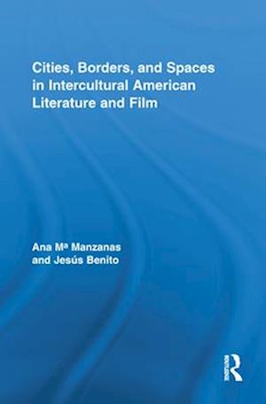 Cities, Borders and Spaces in Intercultural American Literature and Film