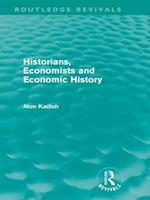 Historians, Economists, and Economic History (Routledge Revivals)