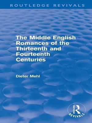 The Middle English Romances of the Thirteenth and Fourteenth Centuries (Routledge Revivals)