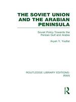 The Soviet Union and the Arabian Peninsula (RLE Iran D)