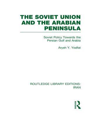 The Soviet Union and the Arabian Peninsula (RLE Iran D)