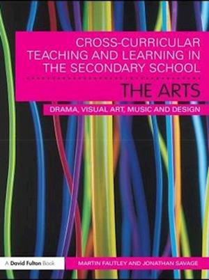 Cross-Curricular Teaching and Learning in the Secondary School... The Arts