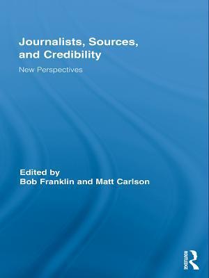 Journalists, Sources, and Credibility