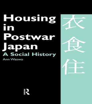 Housing in Postwar Japan - A Social History