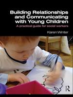 Building Relationships and Communicating with Young Children