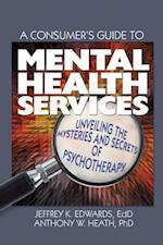 A Consumer''s Guide to Mental Health Services