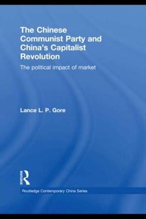 The Chinese Communist Party and China''s Capitalist Revolution