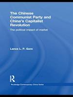 The Chinese Communist Party and China''s Capitalist Revolution