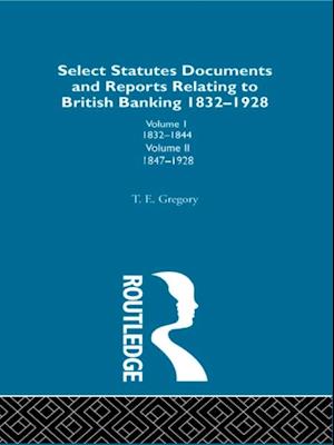 Select Statutes, Documents and Reports Relating to British Banking, 1832-1928
