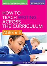 How to Teach Writing Across the Curriculum: Ages 6-8