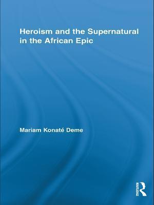 Heroism and the Supernatural in the African Epic