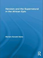 Heroism and the Supernatural in the African Epic