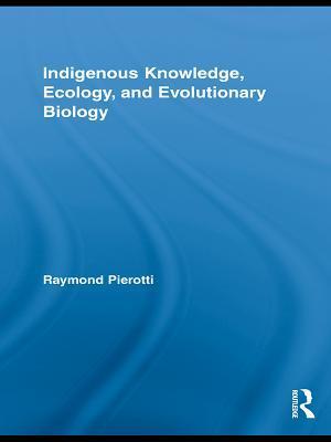 Indigenous Knowledge, Ecology, and Evolutionary Biology