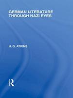 German Literature Through Nazi Eyes (RLE Responding to Fascism)
