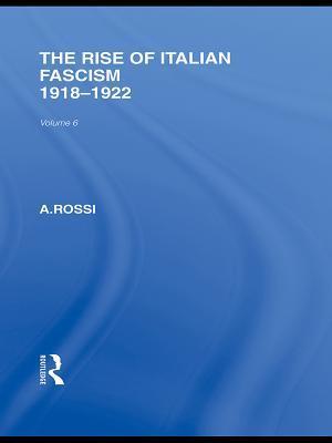 The Rise of Italian Fascism (RLE Responding to Fascism)