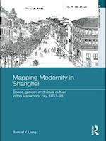 Mapping Modernity in Shanghai
