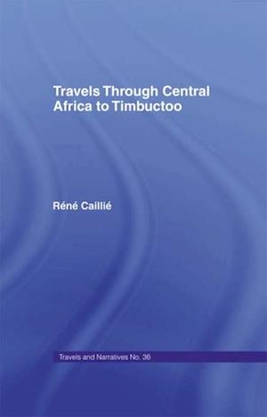 Travels Through Central Africa to Timbuctoo and Across the Great Desert to Morocco, 1824-28