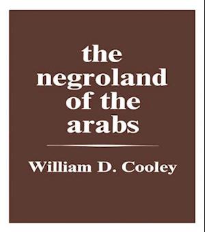 The Negroland of the Arabs Examined and Explained (1841)