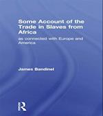 Some Account of the Trade in Slaves from Africa as Connected with Europe