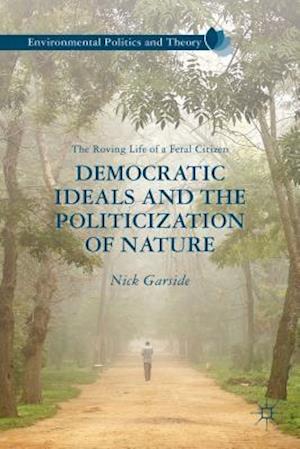 Democratic Ideals and the Politicization of Nature