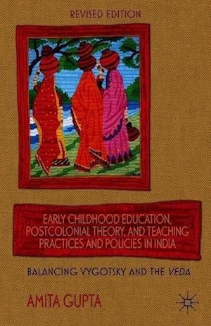 Early Childhood Education, Postcolonial Theory, and Teaching Practices in India