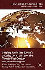 Shaping South East Europe's Security Community for the Twenty-First Century