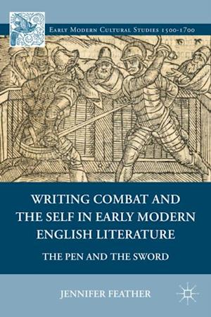 Writing Combat and the Self in Early Modern English Literature
