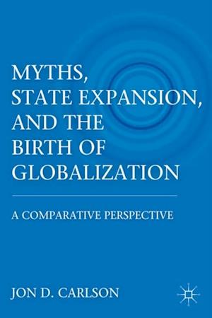 Myths, State Expansion, and the Birth of Globalization