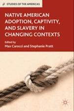 Native American Adoption, Captivity, and Slavery in Changing Contexts