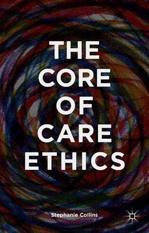 The Core of Care Ethics