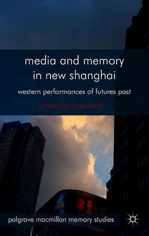 Media and Memory in New Shanghai