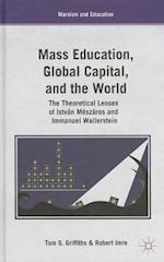 Mass Education, Global Capital, and the World
