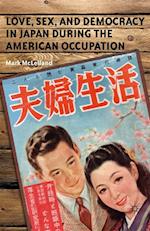 Love, Sex, and Democracy in Japan during the American Occupation