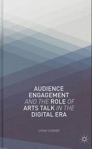 Audience Engagement and the Role of Arts Talk in the Digital Era