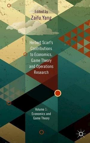 Herbert Scarf's Contributions to Economics, Game Theory and Operations Research