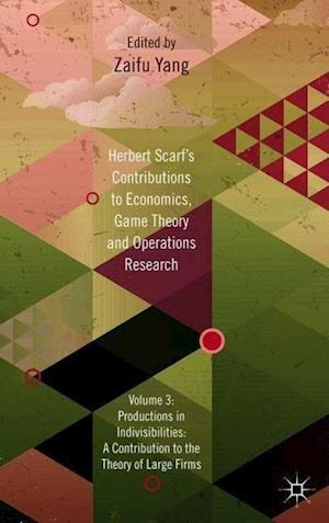 Herbert Scarf's Contributions to Economics, Game Theory and Operations Research