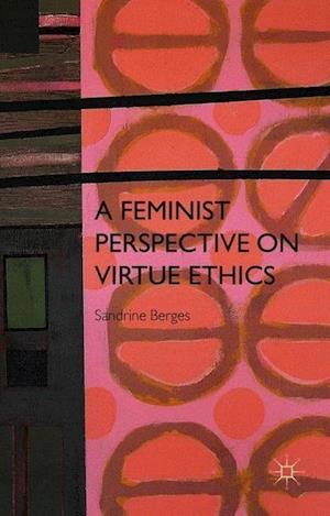 A Feminist Perspective on Virtue Ethics