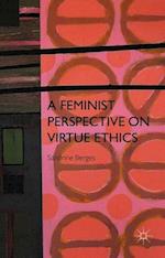 A Feminist Perspective on Virtue Ethics