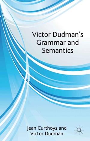 Victor Dudman''s Grammar and Semantics