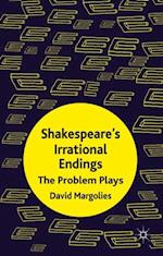 Shakespeare's Irrational Endings