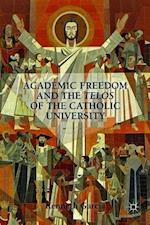 Academic Freedom and the Telos of the Catholic University