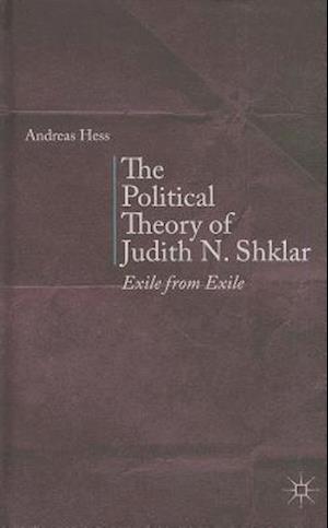 The Political Theory of Judith N. Shklar