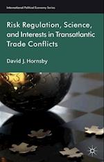 Risk Regulation, Science, and Interests in Transatlantic Trade Conflicts