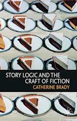 Story Logic and the Craft of Fiction