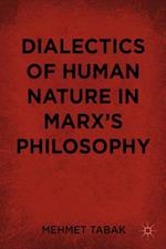 Dialectics of Human Nature in Marx's Philosophy