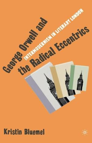 George Orwell and the Radical Eccentrics